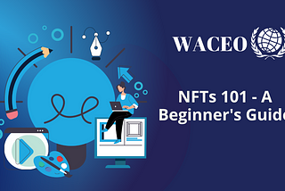 NFTs 101 — A Beginner’s Guide