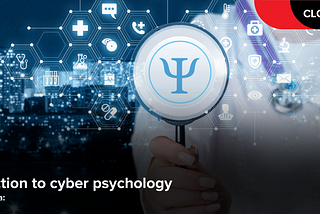 Introduction to Cyber-psychology