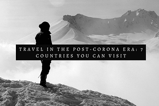 Traveling Solo: 7 Best Destinations To Travel In The Post-Corona Era
