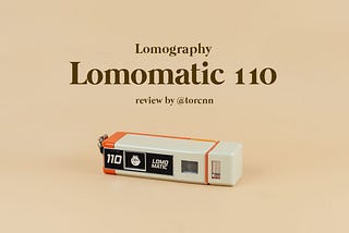 รีวิว Lomomatic 110 กล้องฟิล์มตัวจิ๋วรุ่นใหม่ บนฟอร์แมต 110 ที่แทบไม่มีใครรู้จัก