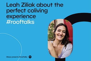 Top 7 Take Aways — Leah Ziliak on Creating The Perfect Coliving Experience