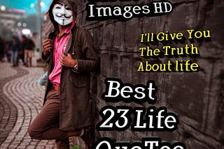 Give Me 10 Minutes, I’ll Give You The Truth About life, the best Life Quotes In Hindi with pictures…