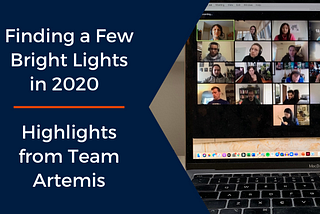 Finding a Few Bright Lights in 2020 — Highlights from Team Artemis