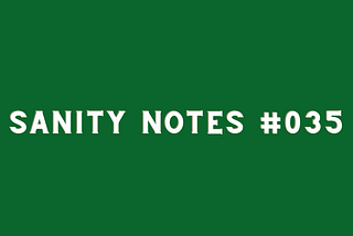 Sanity Notes #035: Stop robbing the world of your voice