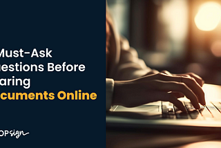 5 Must-Ask Questions Before Sharing Documents Online