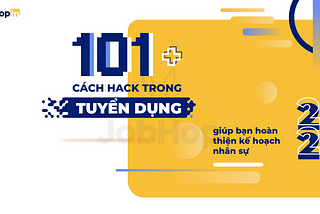 101+ tips “nhỏ mà có võ” giúp bạn hoàn thiện kế hoạch nhân sự 2020