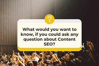 Ask Me Anything About Content SEO.
