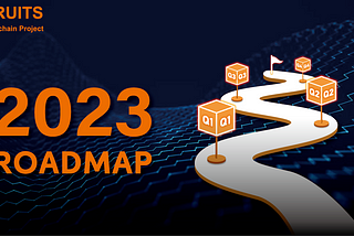 FRUITS 2023 ROADMAP