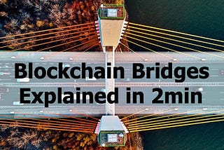 Blockchain Bridges Explained in 2min