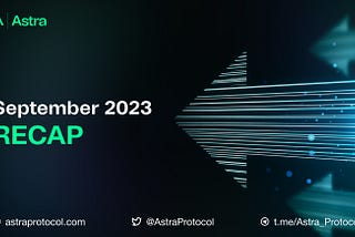 Astra September 2023 Recap!