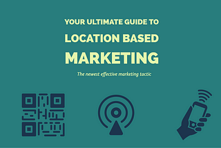 Your complete guide to location based marketing