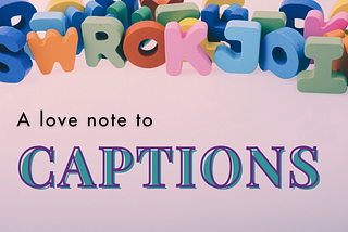 colorful blocks of letter toys grouped above text: a love note to captions.