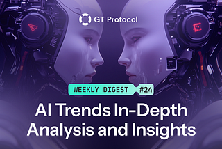 GT Protocol AI Digest №24: Breakthroughs, Battles, and Bold Predictions