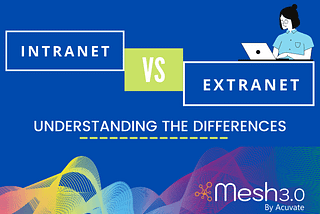 Intranet Vs. Extranet: Understanding the differences