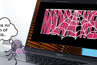 A spider is typing on a laptop bearing an image of CERN and an open browser window to a fictional website called “www.Make-More-Madame-Web.com/wallpapers” showing the words “Madame Web”. The spider says, “This is my kind of web…”