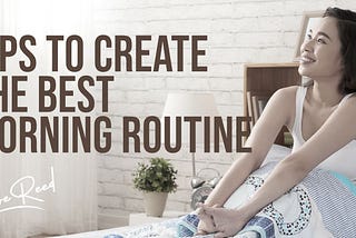 Tips to Create the Best Morning Routine