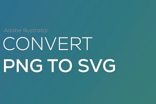 How to convert a PNG to a SVG — Adobe Illustrator Tutorial