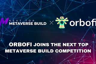 Orbofi Joins The Next Top Metaverse Build Competition