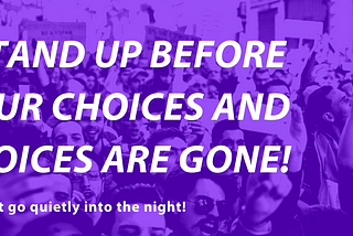 Stand Up Before Our Choices Are Gone!