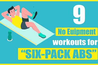 Six Pack Abs: 9 No Equipment Exercises