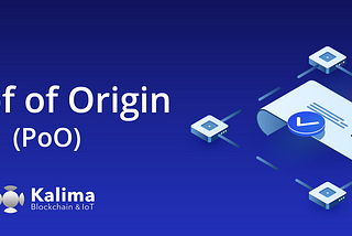 Embrace the Proof of Origin (PoO) of your data and documents thanks to Kalima Blockchain