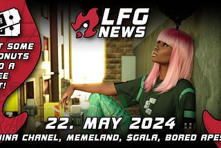 Nina Chanel drama, Memeland, Gala Games and Vinnie Hager are the LFG NFT News from May 22, 2024