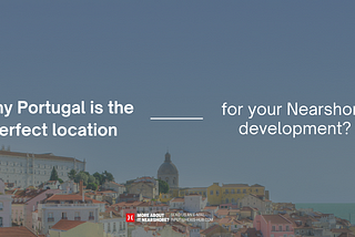 5 Reasons Why Portugal is the Perfect Location for Nearshore Development