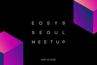 BHOM, 5월19일 ‘EOSYS 서울 밋업’ 참가 및 발표