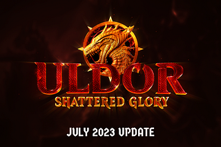 Uldor Monthly Update — July 2023