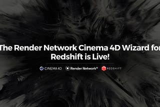The Render Network Cinema 4D Wizard with Redshift Support is Live!
