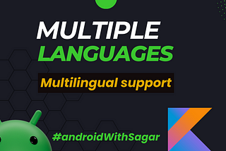 Add Multilingual support (Multiple Languages) to your Android App