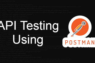 The Best Blog To Learn Postman For API Testing