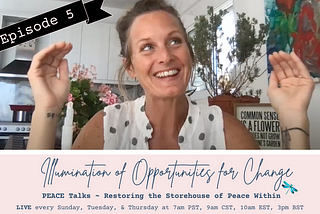 Illumination of Opportunities for Change — PEACE Talks Episode 5