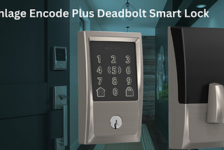 Is It Time to Go Keyless? Meet the Schlage Encode Plus BE499WB CEN 619