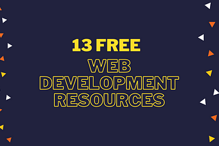 13 Free Resources I Use As A Self-Taught Web Developer