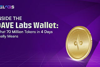 Inside the DAVE Labs Wallet: What 70 million Tokens in 4 Days Really Means