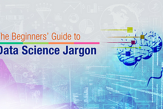 😱Data Science Speak: Decode the Jargon and Join the Conversation
