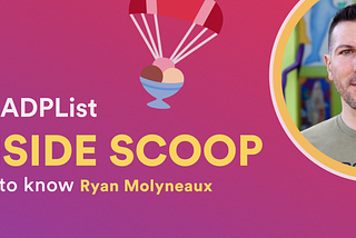 🍨 The Inside Scoop : Ryan Molyneaux 🇺🇸