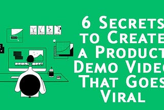 6 Secrets to Create a Product Demo Video