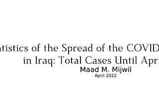 Statistics of the Spread of the COVID-19 Pandemic in Iraq: Total Cases Until April 2022