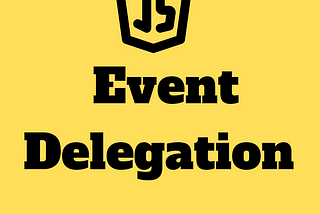 Unraveling the Power of Event Delegation in JavaScript
