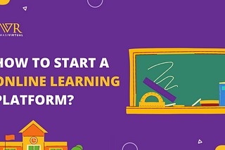 How to start a Online Learning Platform?