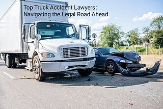 Navigating the Road to Recovery: Finding the Right Houston Truck Accident Lawyer