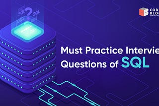 Must Practice Interview Questions of SQL