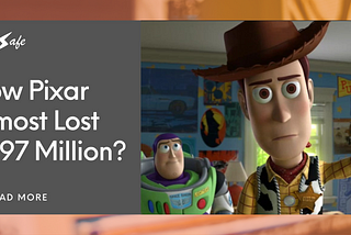 How Pixar Almost Lost $497 Million?