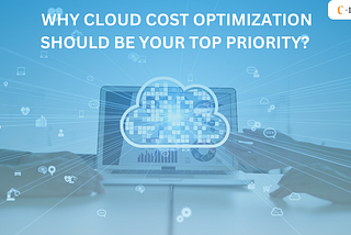 Why Cloud Cost Optimization Should Be Your Top Priority?