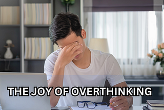 The Joy of Overthinking: How to Ruin Your Day in 5 Easy Steps