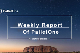 PalletOne Weekly Report|3.25–3.29