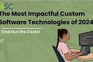 The Most Impactful Custom Software Technologies of 2024