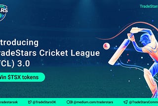 Introducing TradeStars Cricket League (TCL) 3.0: Greater Opportunities, Greater Rewards!